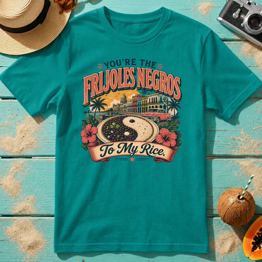 You're The Frijoles Negros To My Rice