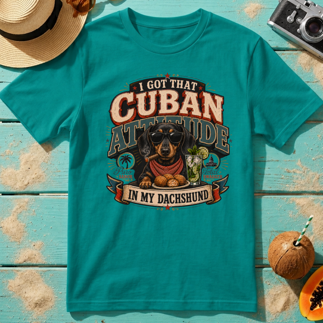 I Got That Cuban Attitude In My Dachshund