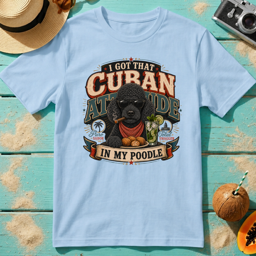 I Got That Cuban Attitude In My Poodle