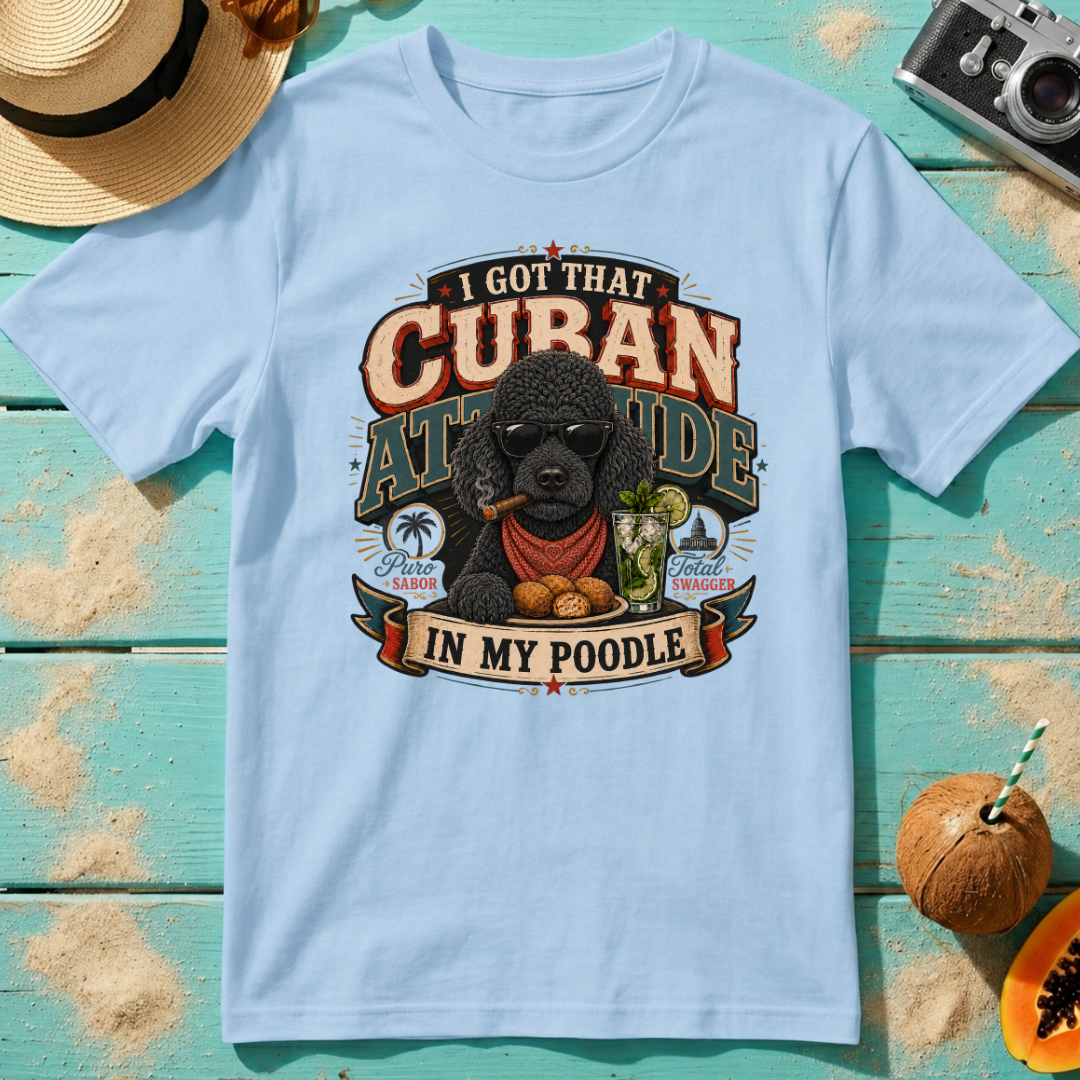 I Got That Cuban Attitude In My Poodle