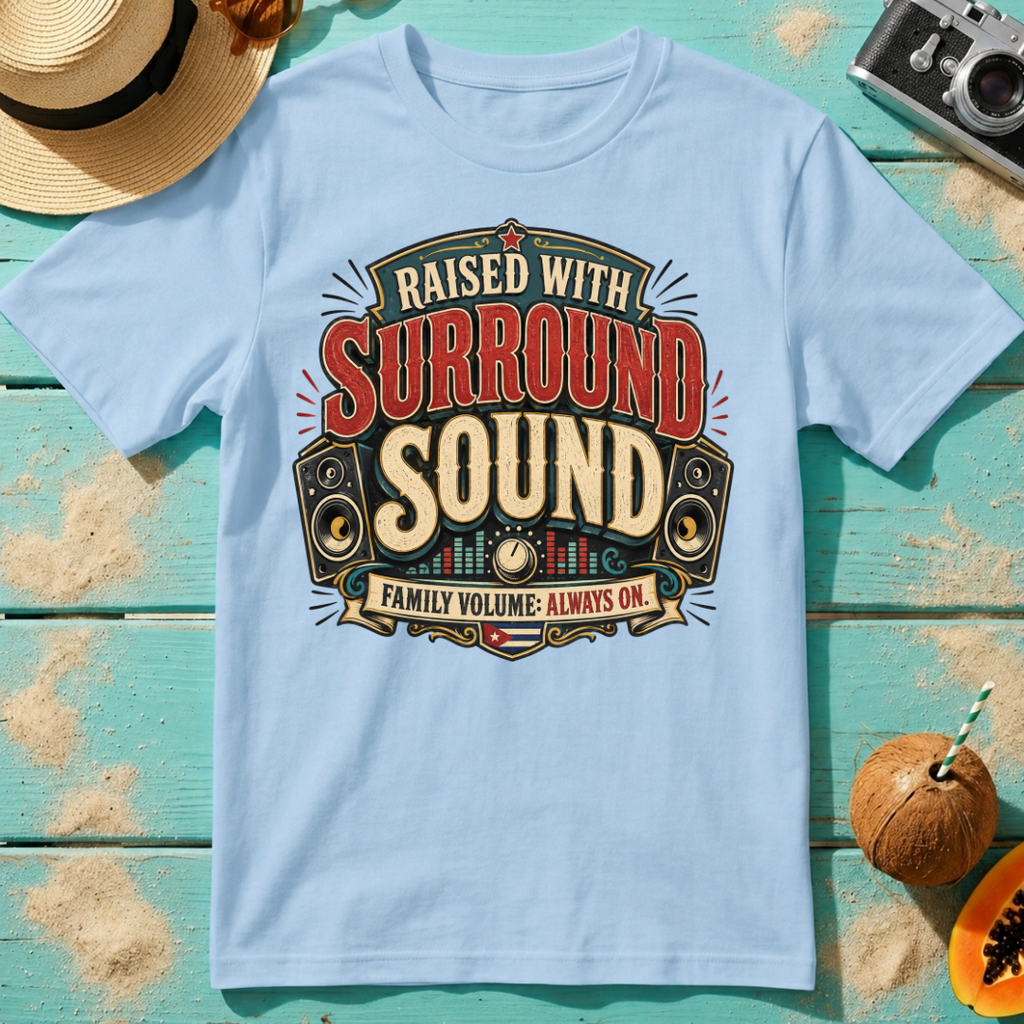 Raised With Surround Sound - Family Volume: Always On