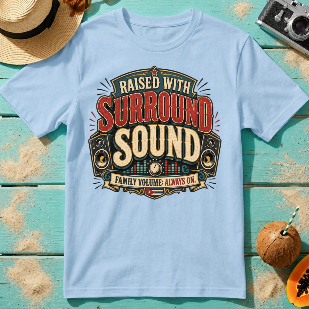 Raised With Surround Sound - Family Volume: Always On