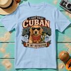 I Got That Cuban Attitude In My Retriever