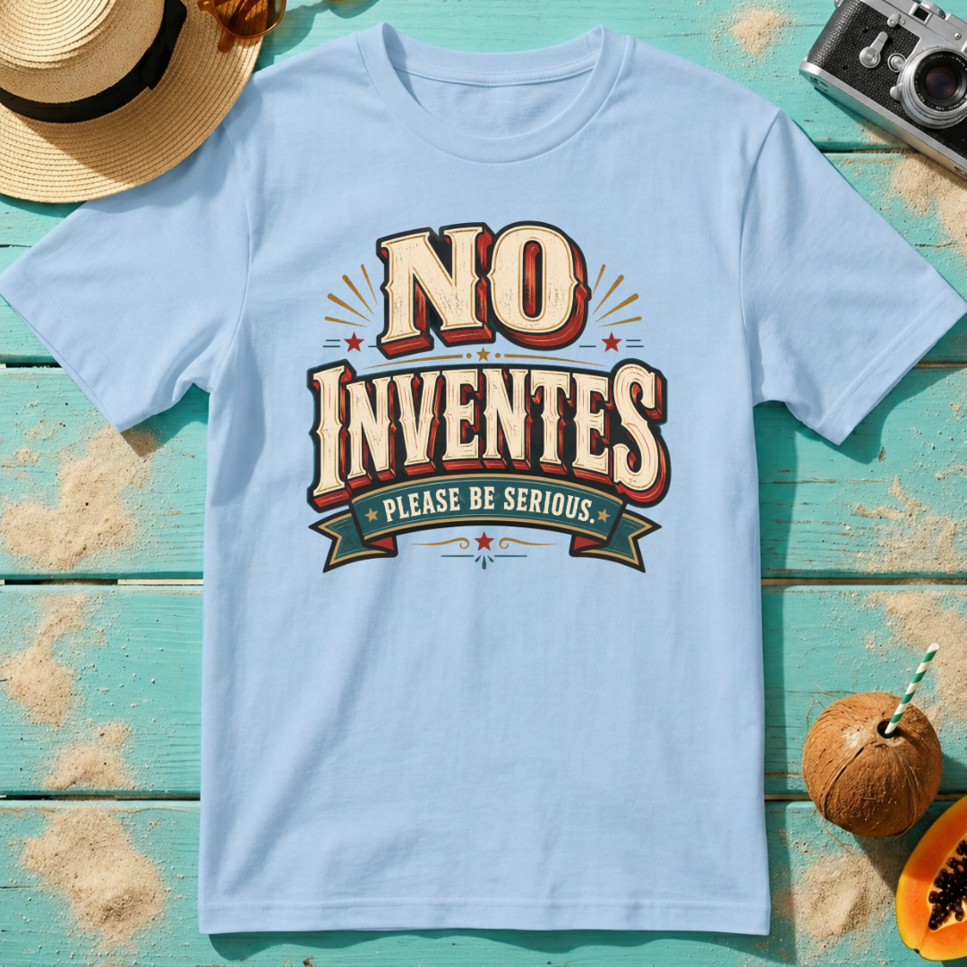 No Inventes - Please Be Serious.
