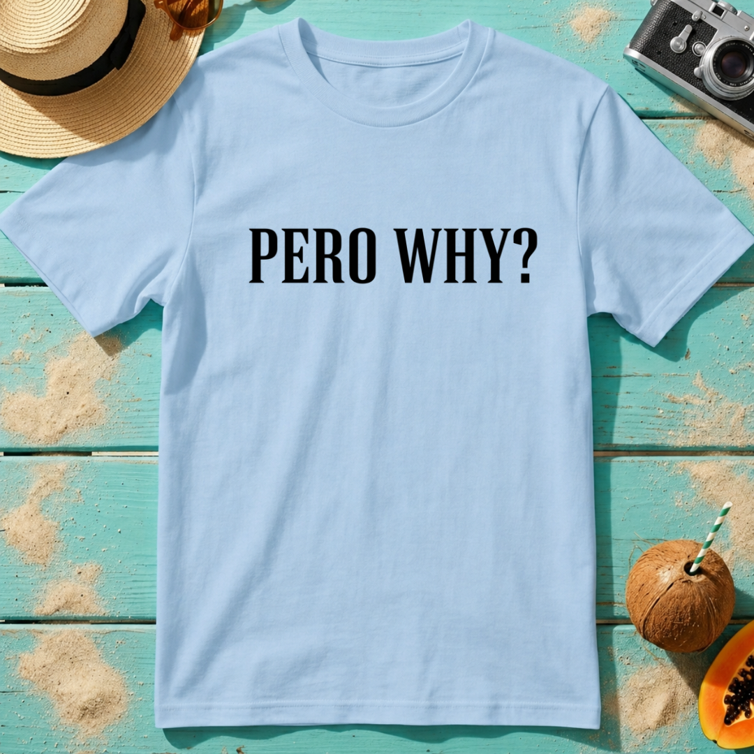 Pero Why?