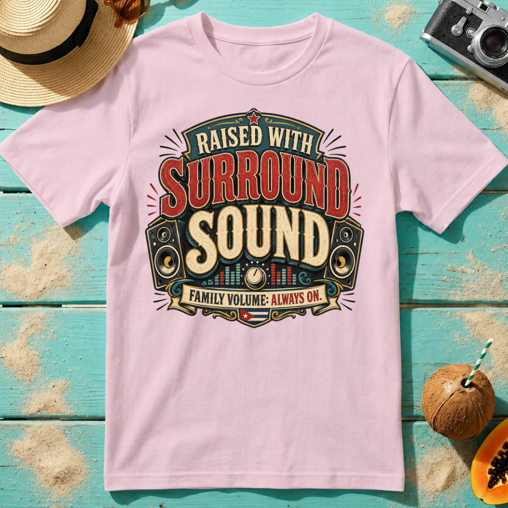 Raised With Surround Sound - Family Volume: Always On