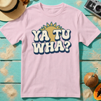 Ya Tu Wha?