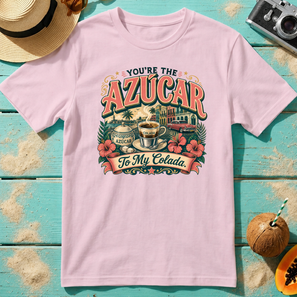You're The Azúcar To My Colada