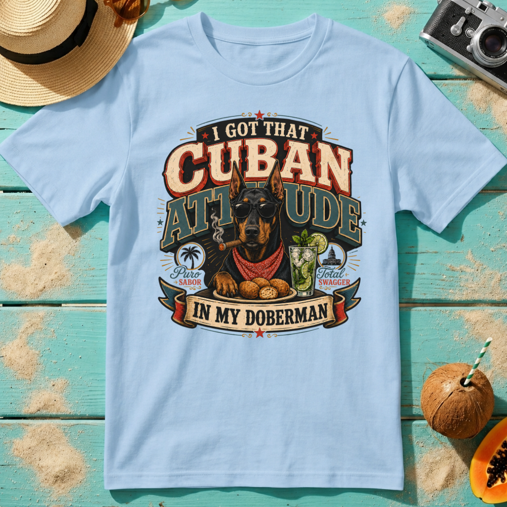 I Got That Cuban Attitude In My Doberman