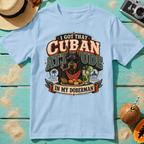 I Got That Cuban Attitude In My Doberman