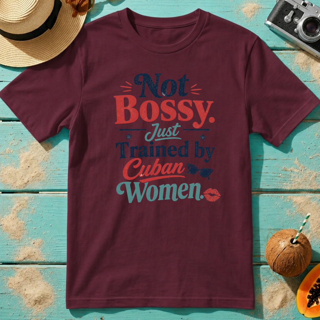 Not Bossy Just Trained by Cuban Women