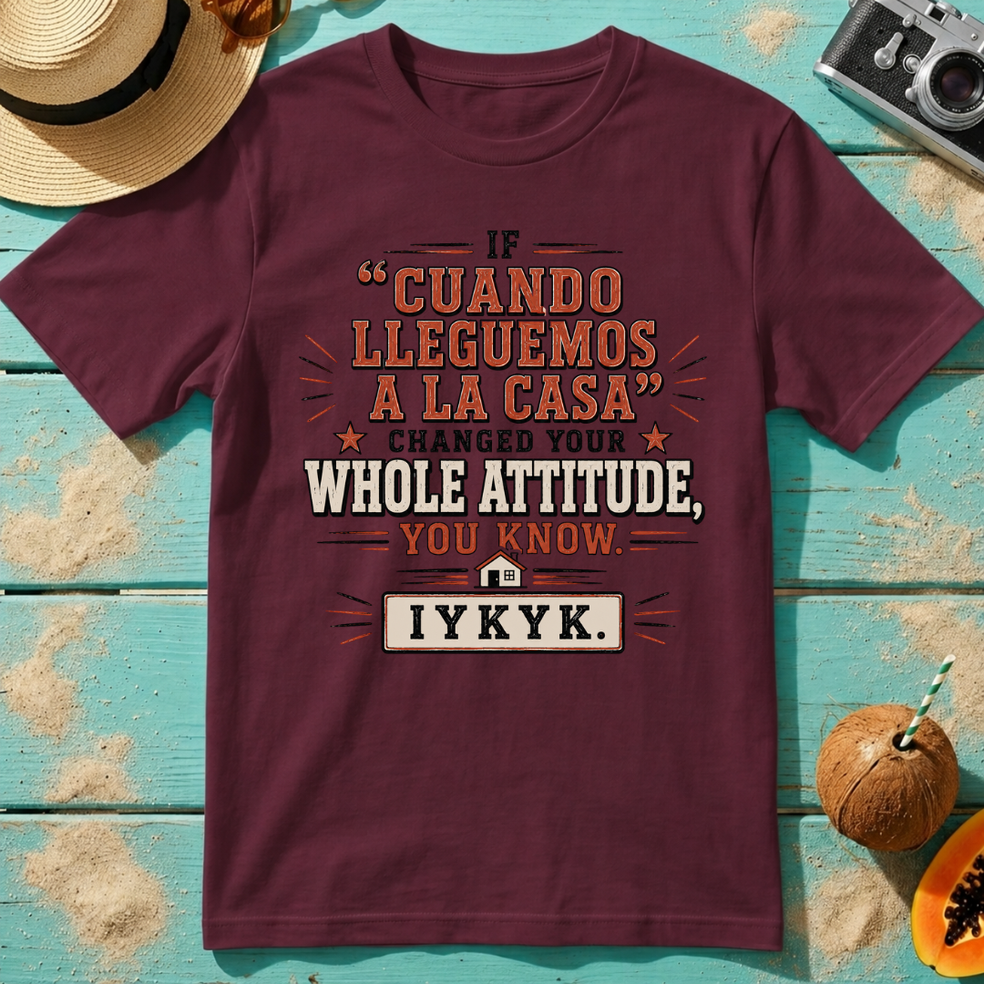 If Cuando Lleguemos A La Casa Changed Your Whole Attitude IYKYK