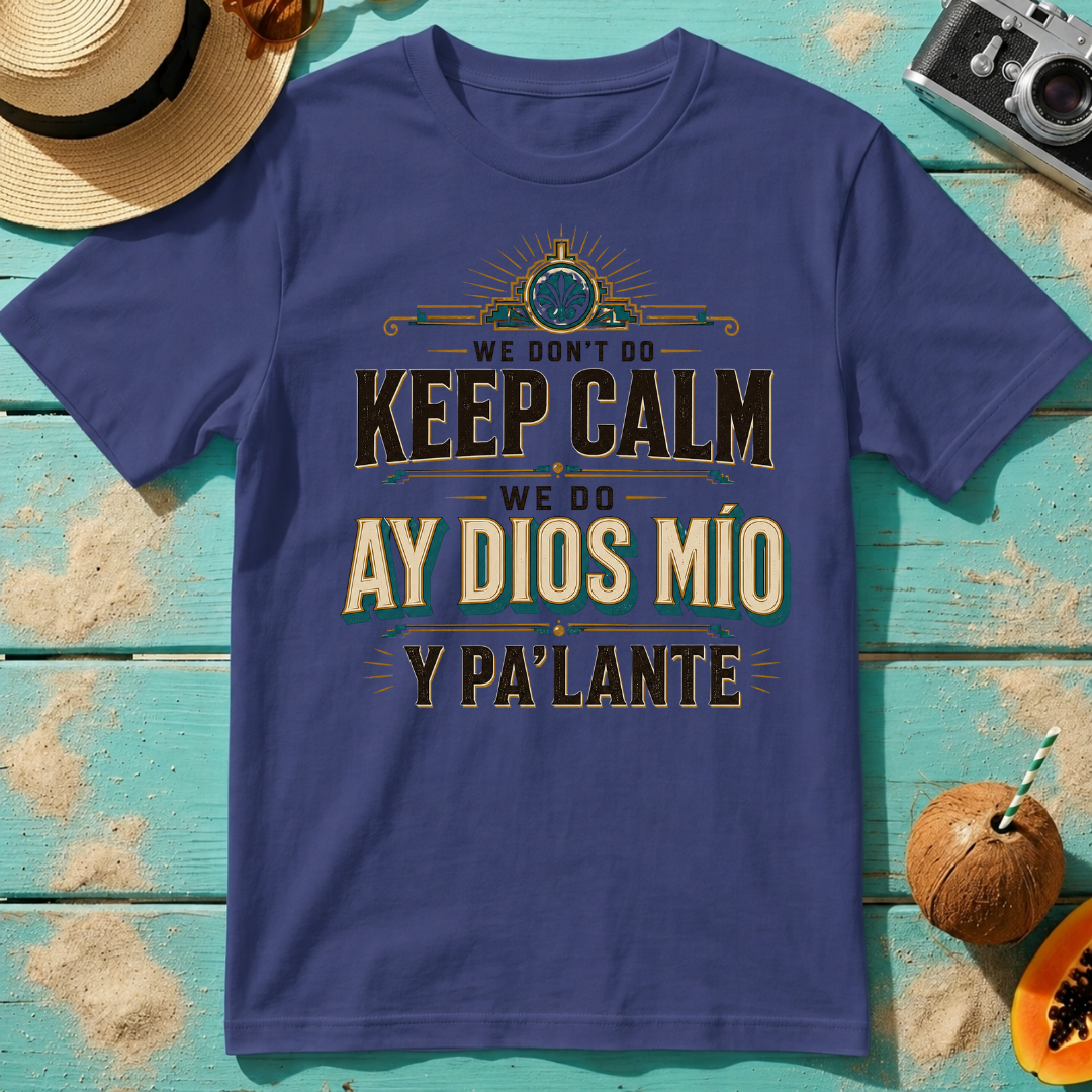 We Don't Do Keep Calm - We Do Ay Dios Mío Y Pa'Lante