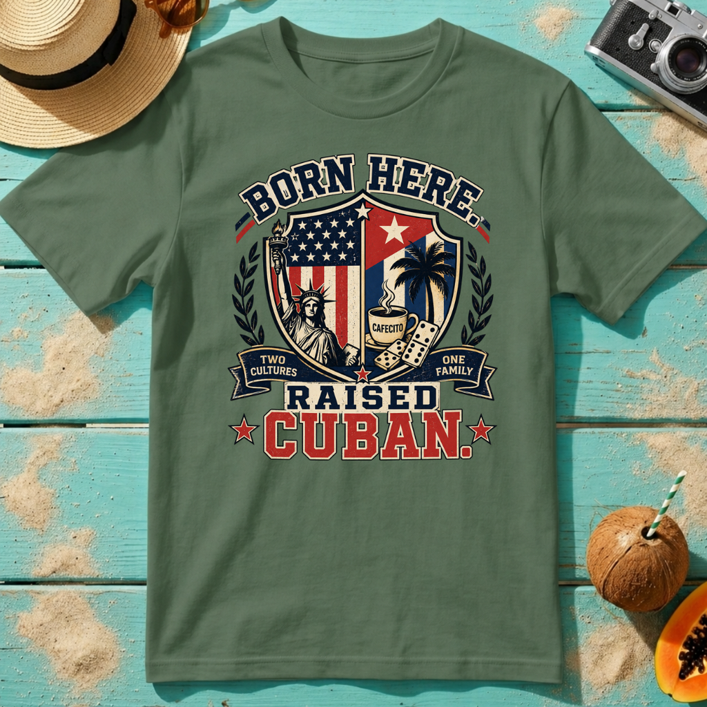 Born Here - Raised Cuban T-Shirt