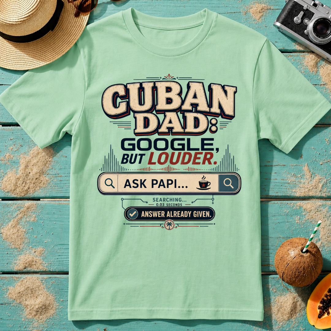 Cuban Dad: Google, But Louder.