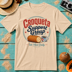 Croqueta Support Group - We Meet Daily T-Shirt