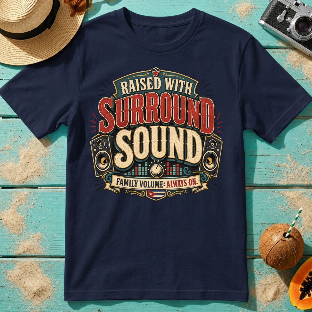 Raised With Surround Sound - Family Volume: Always On