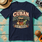 I Got That Cuban Attitude In My Frenchie