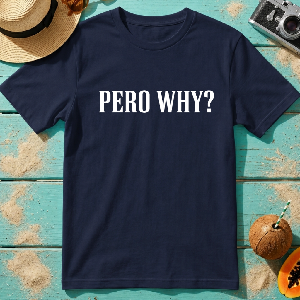 Pero Why?