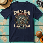 Cuban Dad Certified - I Can Fix That...Maybe