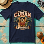 I Got That Cuban Attitude In My Retriever