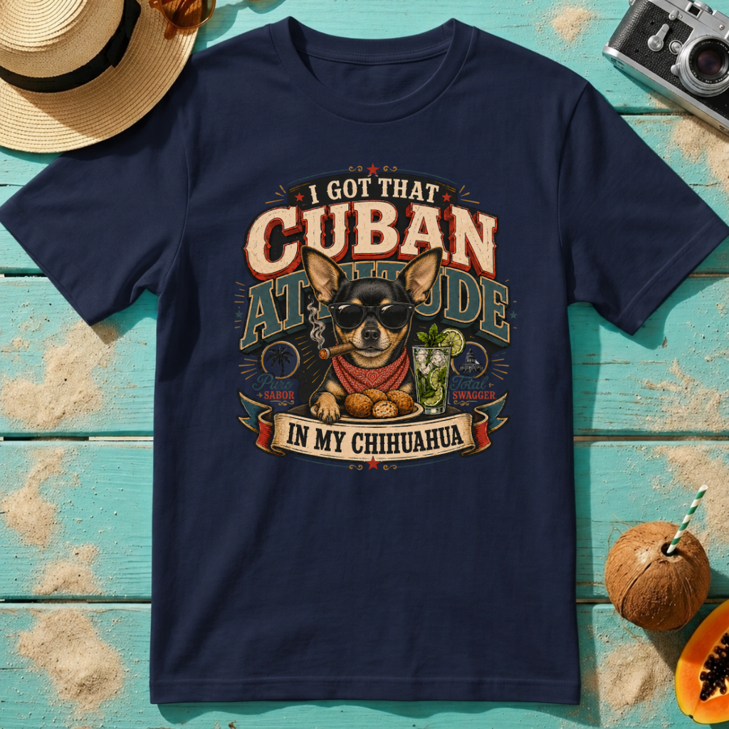 I Got That Cuban Attitude In My Chihuahua