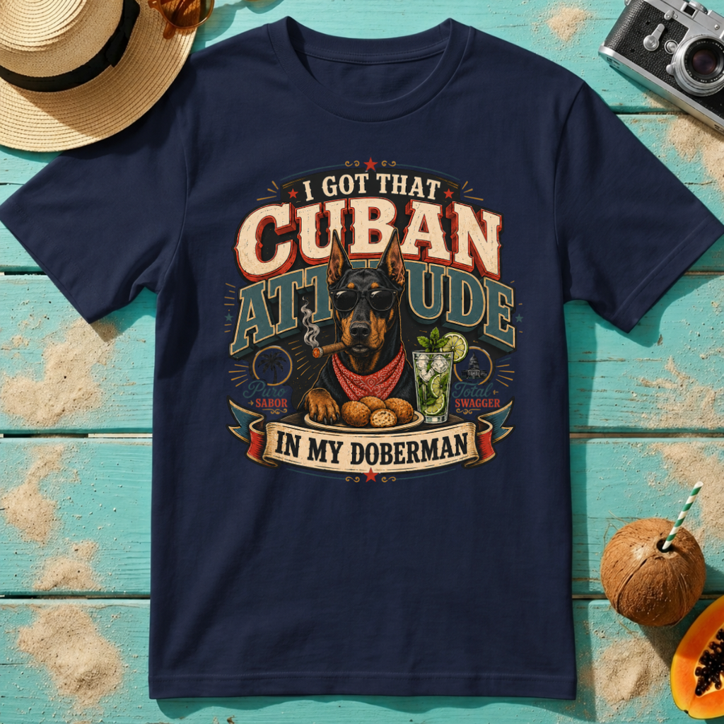 I Got That Cuban Attitude In My Doberman