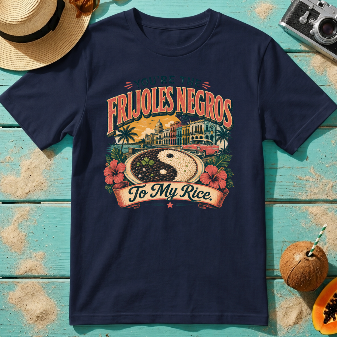 You're The Frijoles Negros To My Rice