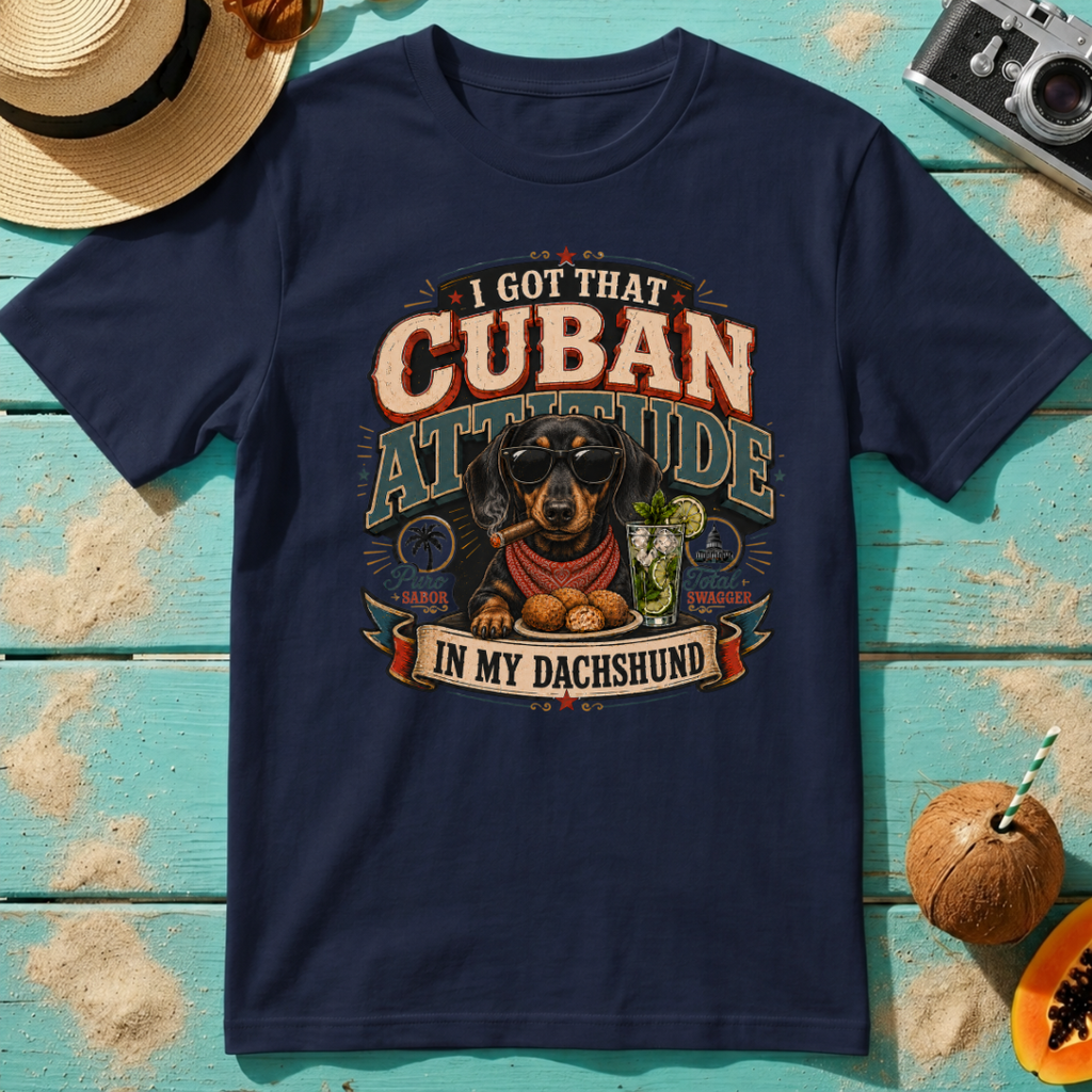 I Got That Cuban Attitude In My Dachshund