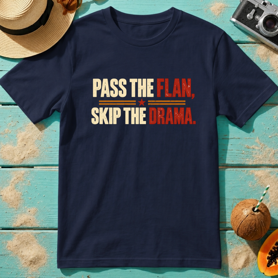 Pass the Flan, Skip the Drama.