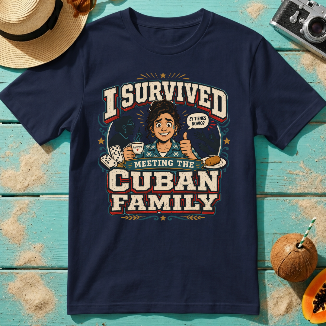 I Survived Meeting the Cuban Family - Girlfriend Shirt