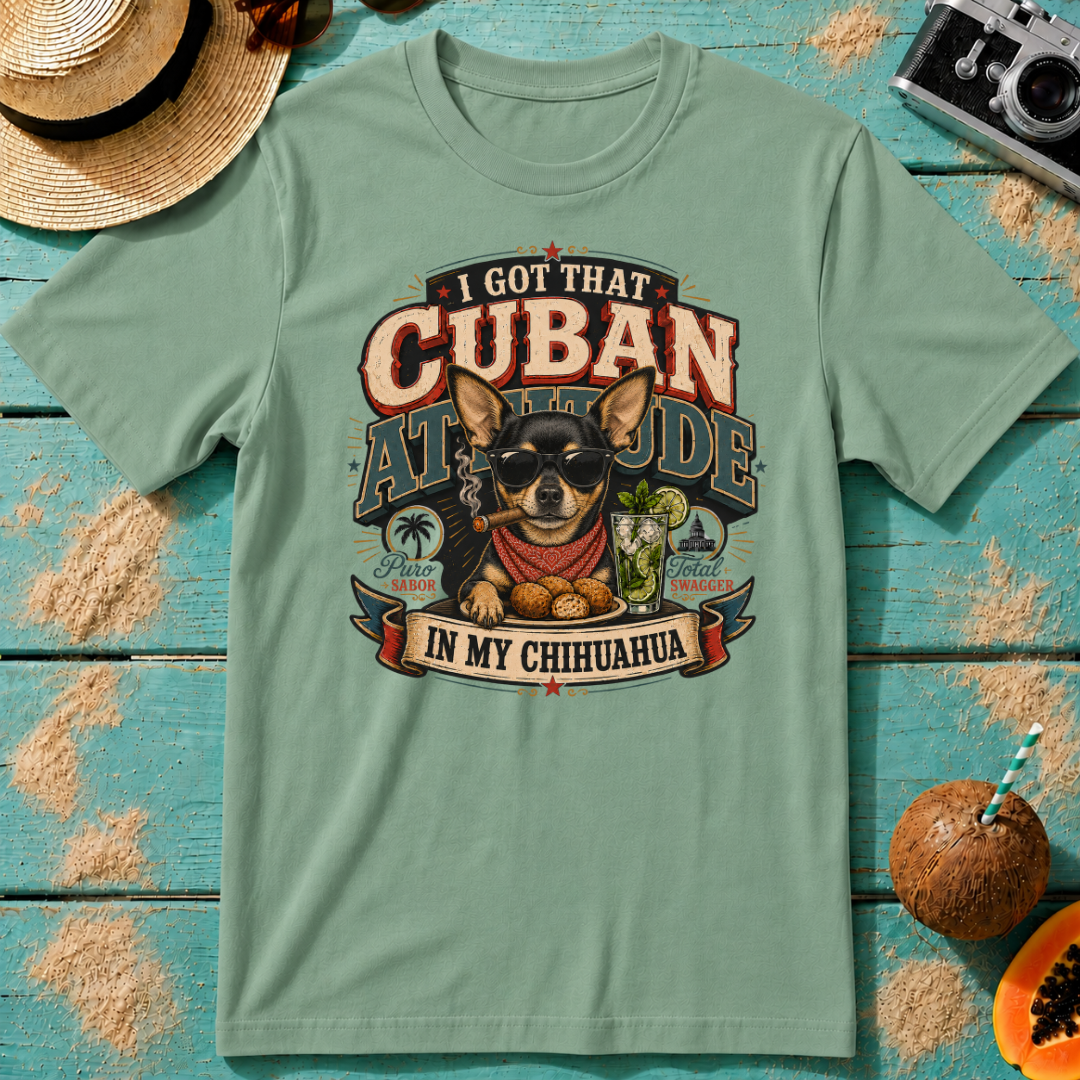 I Got That Cuban Attitude In My Chihuahua
