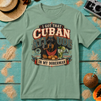 I Got That Cuban Attitude In My Doberman