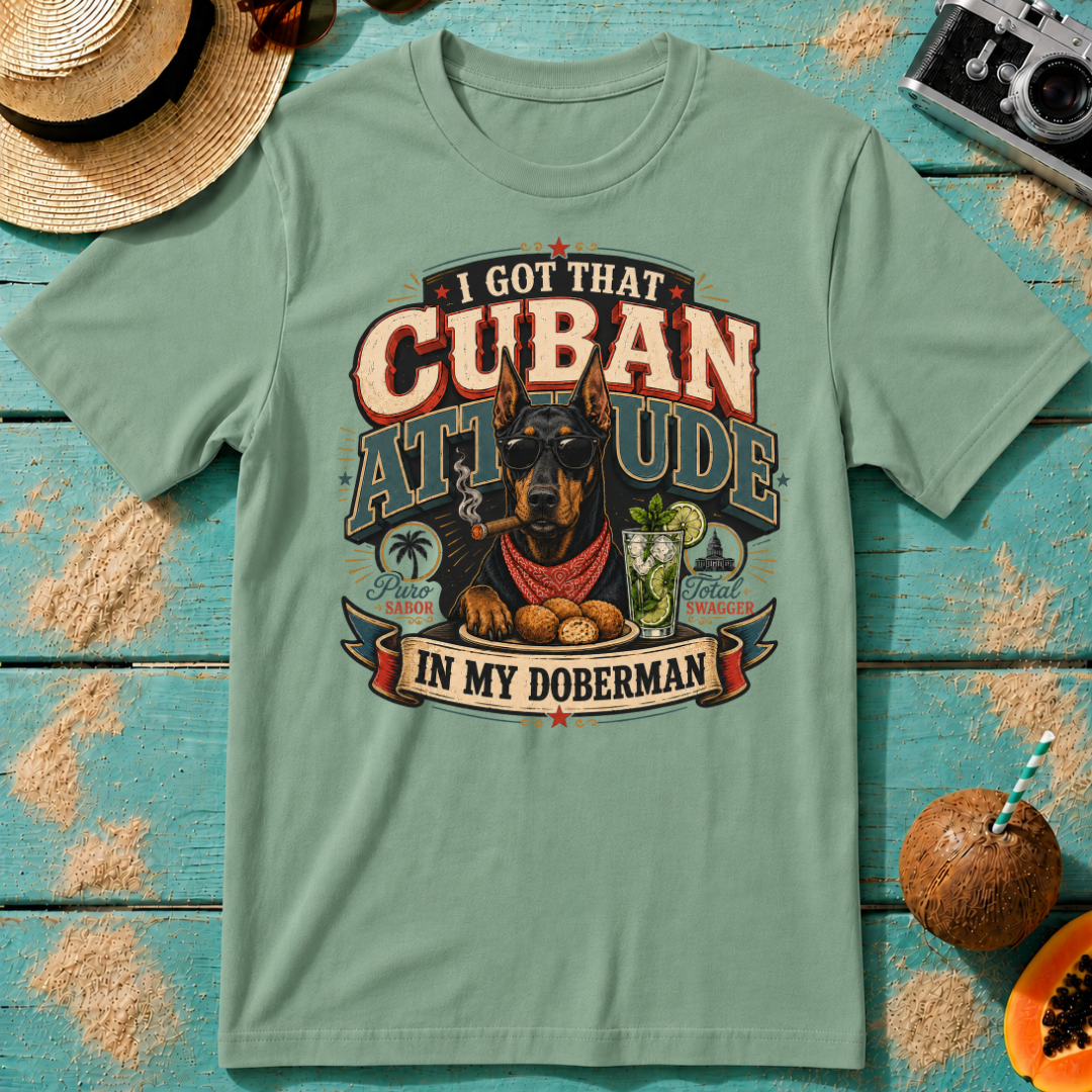 I Got That Cuban Attitude In My Doberman