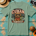 I Got That Cuban Attitude In My Labradoodle - Latte