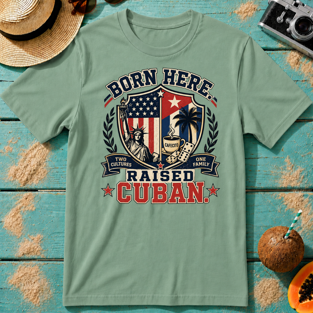Born Here - Raised Cuban T-Shirt