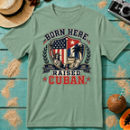 Born Here - Raised Cuban T-Shirt