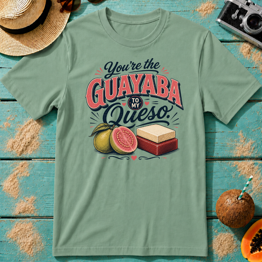 You're the Guayaba to my Queso