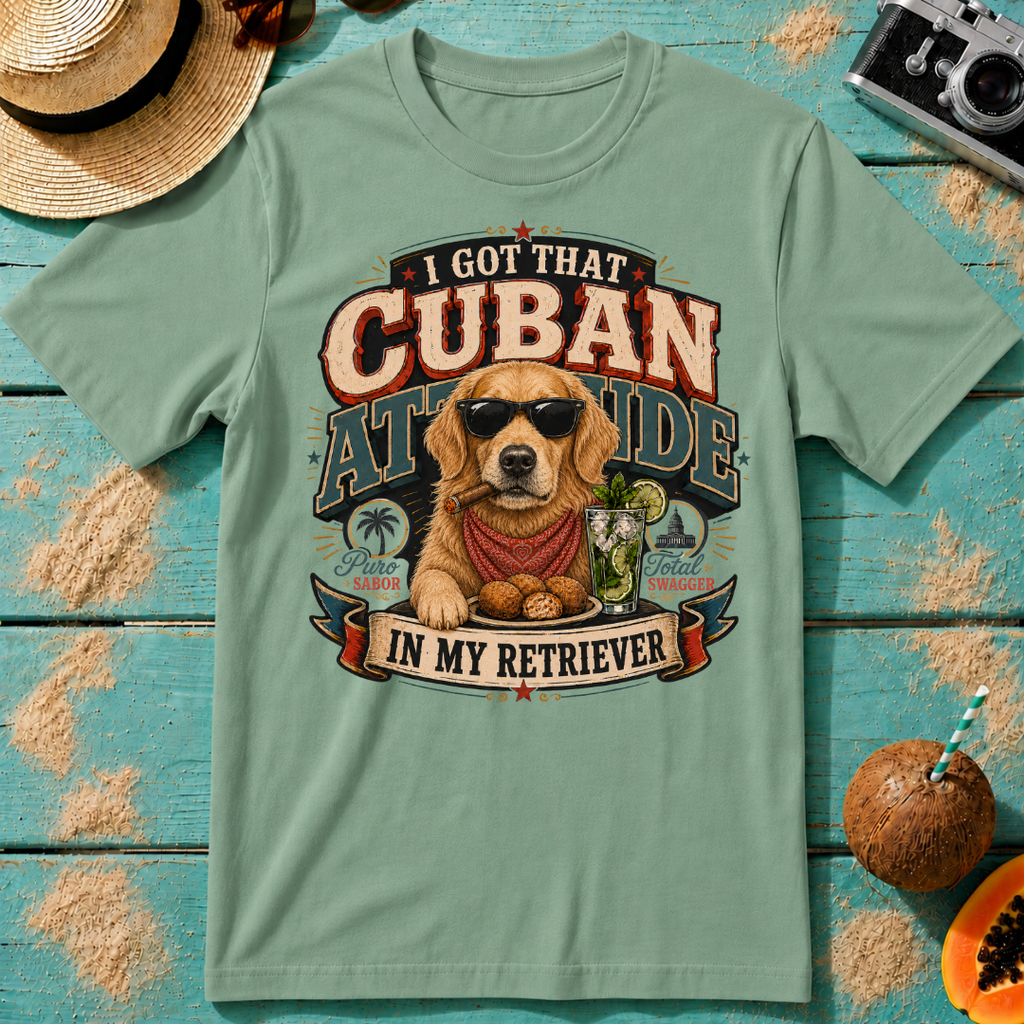 I Got That Cuban Attitude In My Retriever