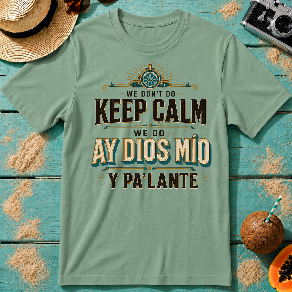We Don't Do Keep Calm - We Do Ay Dios Mío Y Pa'Lante