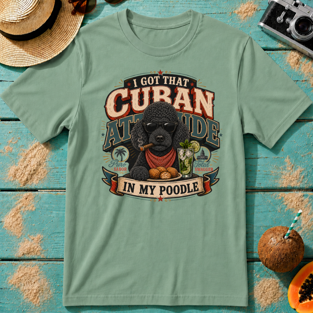I Got That Cuban Attitude In My Poodle
