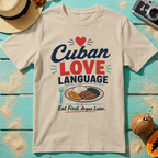 Cuban Love Language: Eat First, Argue Later.