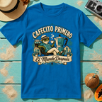 Cafecito Primero, El Mundo Después T-Shirt