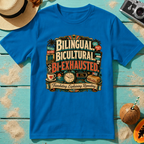 Bilingual, Bicultural, Bi-Exhausted T-Shirt