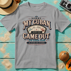 Sorry, My Cuban Came Out. I'm Good Now.