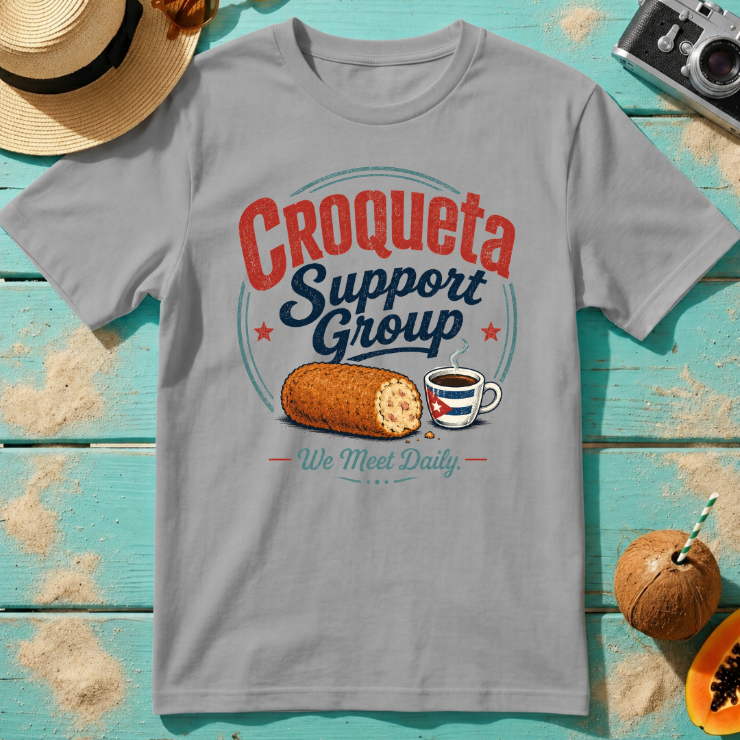 Croqueta Support Group - We Meet Daily T-Shirt