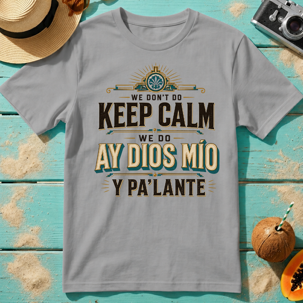 We Don't Do Keep Calm - We Do Ay Dios Mío Y Pa'Lante