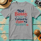 Not Bossy Just Trained by Cuban Women