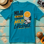 Mojo Is Not A Condiment. Mojo Is A Lifestyle