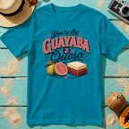 You're the Guayaba to my Queso